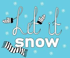 warm mittens, gloves and scarf,doodle, one line and text Let it snow vector