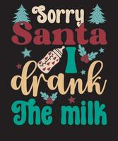 Sorry Santa I drank The milk Christmas T Shirt Design For Kids vector