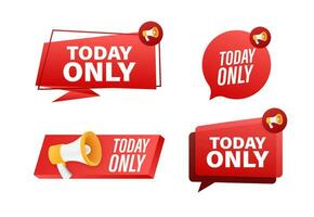 Megaphone label set with text today only. Megaphone in hand promotion banner. Marketing and advertising vector