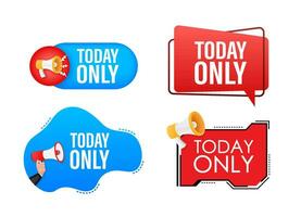 Megaphone label set with text today only. Megaphone in hand promotion banner. Marketing and advertising vector