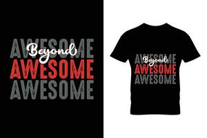 Beyond awesome typography t-shirt design template. Inspirational and motivational lettering quotes ready to print. Vector illustrations.