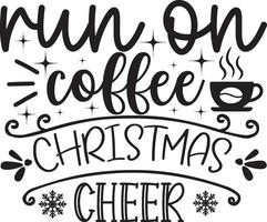 run on coffee christmas cheer vector