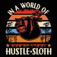 in a world of hustle Sloth T-Shirt vector