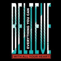 believe ,slogan tee graphic typography for print, stock vector illustration, t shirt,art, style