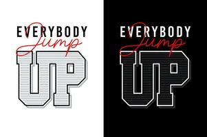 Everybody jump up typography, for t-shirt, posters, labels, etc. vector