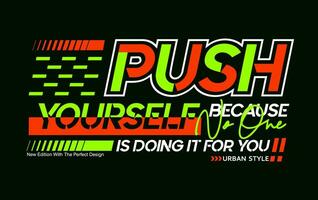 Push yourself because no one is doing it for you motivation slogan, for t-shirt, posters, labels, etc. vector