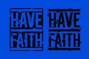 Have faith quotes brush strok, motivational quote, brush stroke. banner, poster, etc.  grunge vector design.