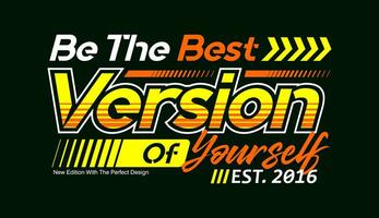 Be the best version of yourself motivation slogan, for t-shirt, posters, labels, etc. vector