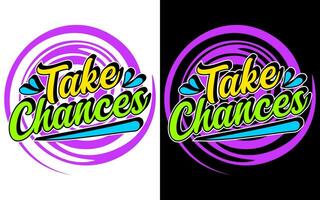 Take chances typography design, posters, labels, for t-shirt, etc. vector