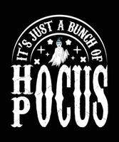 IT'S JUST A BUNCH OF HOCUS POCUS TSHIRT DESIGN vector