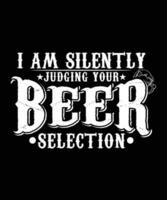 yo a.m silenciosamente juzgando tu cerveza selección camiseta diseño vector