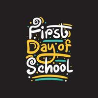 First day of school Free hand drawn lettering on black background. A fun first day of school quote idea for student t  shirt. vector