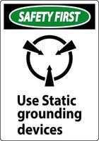 Safety First Sign Use Static Grounding Devices vector