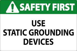 Safety First Sign Use Static Grounding Devices vector