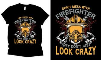 don't mess with firefighter they don't just look crazy t-shirt design vector