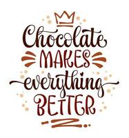 Elegant calligraphy lettering quote, Chocolate makes everything better. Sweets, chocolate, and cocoa themed isolated vector typography design element. Creative illustration for cards, banners, prints