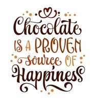 Chocolate is a proven source of happiness, inspirational modern calligraphy lettering phrase. Chocolate themed vector typography design element. Promotion template quote for web, prints, fashion