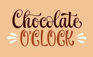 Modern calligraphy lettering phrase, Chocolate o'clock. Isolated vector typography design element for shop, cafe promotion events. Isolated logo template quote for web, prints, fashion