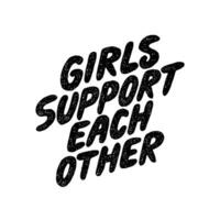 Girls support each other. Inspirational hand drawn lettering quote. Black and white isolated phrase. Motivational phrase. T-shirt print, poster, postcard, banner design. background. vector
