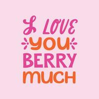 I love you berry much - hand written Love lettering quote for Valentine s day. Unique calligraphic design. Romantic phrase for couples. Modern Typographic script. vector