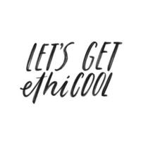 Let's get ethiCOOL. Modern Hand lettering quote. Organic, ecology phrase. Save the planet, zero waste, bio quote. Print design. Slow fashion. vector