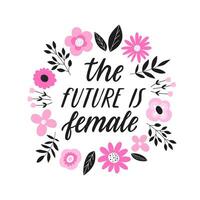 The future is female. - hand drawn illustration. Feminism quote lettering made in vector. Woman motivational slogan. Inscription for t shirts, posters, cards. vector