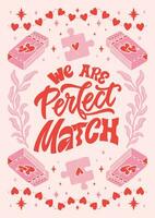 We are perfect match - hand written Love lettering quote for Valentine s day. Unique calligraphic design. Romantic phrase for couples. Modern Typographic modern script. Decorative floral elements. vector