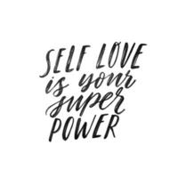 Self love is your super power. Hand written inspirational lettering. Motivating modern calligraphy. Inspiring hand lettered quote. Motivational girl self-esteem quote. vector