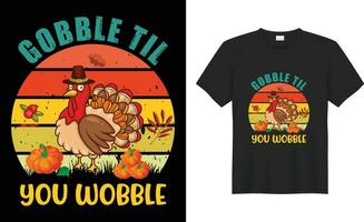 Happy Thanksgiving typography Trendy vector print ready t-shirt Design. Gobble til you wobble 02