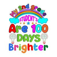My 2nd grade student's are 100 days brighter. 100 days school T-shirt design. vector