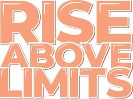 Rise Above Limits Aesthetic Lettering Vector Design