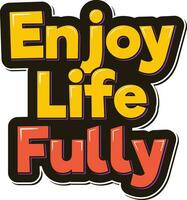 Enjoy Life Fully Aesthetic Lettering Vector Design