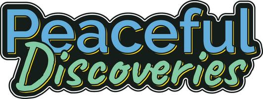Peaceful Discoveries Lettering Vector Design