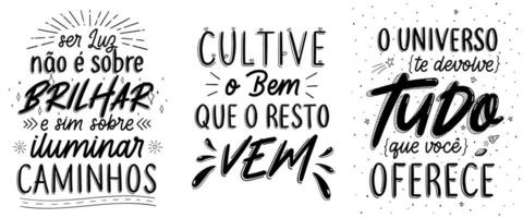 Quotes in Brazilian Portuguese. Translation - Being a light is not about shining, but about lighting paths. - Cultivate the good and the rest comes. - The universe gives you back everything you offer. vector