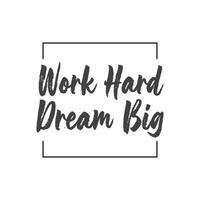 Work hard dream big. Motivational quote lettering design. Positive thinking mentality phrase. Inspirational decorative poster. vector