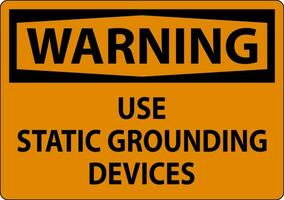 Warning Sign Use Static Grounding Devices vector