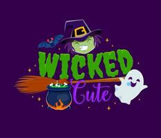 Wicked cute, Halloween quote with cartoon witch vector