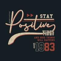 stay positive urban street, graphic design, typography vector illustration, modern style, for print t shirt