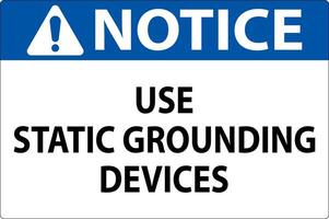 Notice Sign Use Static Grounding Devices vector