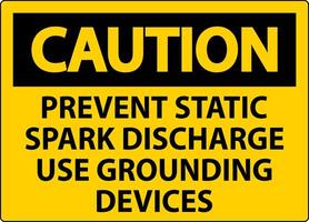 Caution Sign Prevent Static Spark Discharge Use Grounding Devices vector