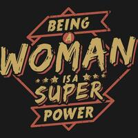 Being a Woman is a Superpower, Motivational Typography Quote Design. vector