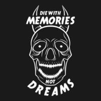 Die With Memories Not Dreams, Motivational Typography Quote Design. vector