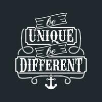 Be Unique Be Different, Motivational Typography Quote Design. vector