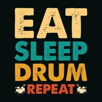 Eat Sleep Drum Repeat TShirt Design,Eat Sleep Drum Repeat T Shirt Design,Eat Sleep Drum Repeat,Music T Shirt Design, vector