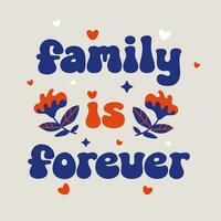 Family is forever. Hand drawn typography poster. Handwritten lettering positive quote. vector