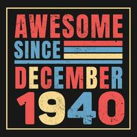 Awesome Since 1940,  Vintage Retro Birthday Vector, Birthday gifts for women or men, Vintage birthday shirts for wives or husbands, anniversary T-shirts for sisters or brother vector