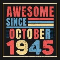 Awesome Since 1945,  Vintage Retro Birthday Vector, Birthday gifts for women or men, Vintage birthday shirts for wives or husbands, anniversary T-shirts for sisters or brother vector