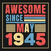 Awesome Since 1945,  Vintage Retro Birthday Vector, Birthday gifts for women or men, Vintage birthday shirts for wives or husbands, anniversary T-shirts for sisters or brother vector