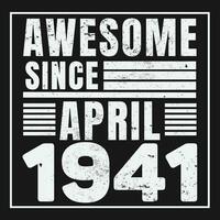 Awesome Since 1941,  Vintage Retro Birthday Vector, Birthday gifts for women or men, Vintage birthday shirts for wives or husbands, anniversary T-shirts for sisters or brother vector