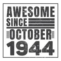 Awesome Since 1944,  Vintage Retro Birthday Vector, Birthday gifts for women or men, Vintage birthday shirts for wives or husbands, anniversary T-shirts for sisters or brother vector